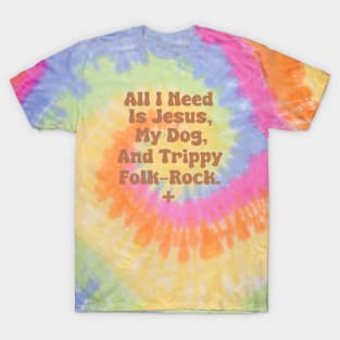 All I Need Is Jesus, My Dog, and Trippy Folk-Rock T-Shirt